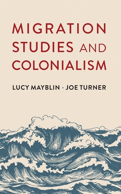 Migration Studies and Colonialism 1509542930 Book Cover