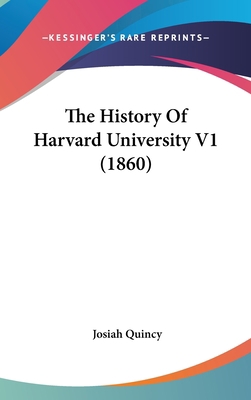 The History Of Harvard University V1 (1860) 0548969116 Book Cover