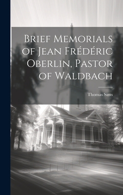 Brief Memorials of Jean Frédéric Oberlin, Pasto... 1020820675 Book Cover