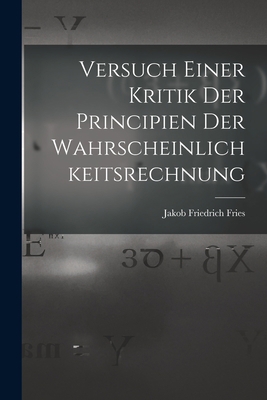 Versuch Einer Kritik Der Principien Der Wahrsch... [German] 1019027452 Book Cover