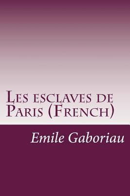 Les esclaves de Paris (French) [French] 1500897825 Book Cover