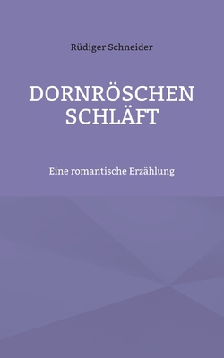 Dornröschen schläft: Eine romantische Erzählung [German] 3756869520 Book Cover