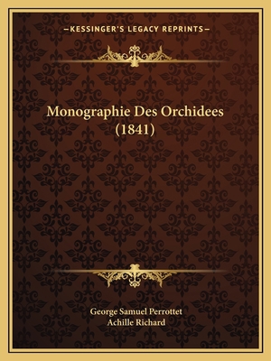 Monographie Des Orchidees (1841) [French] 1167401220 Book Cover