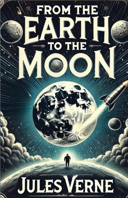 From the Earth to the Moon(Illustrated) 4806744743 Book Cover