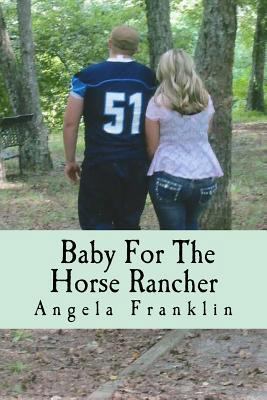 A Baby For The Horse Rancher 1532862482 Book Cover
