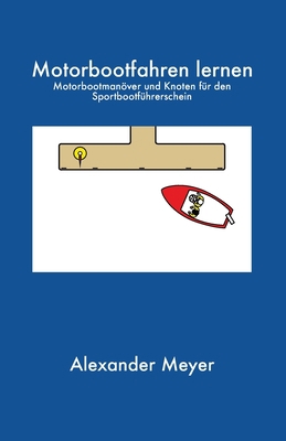 Motorbootfahren lernen: Motorbootmanöver und Kn... [German] 1708034684 Book Cover