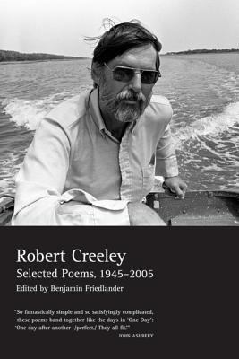 Selected Poems of Robert Creeley, 1945-2005 0520251962 Book Cover