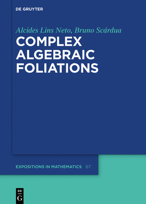 Complex Algebraic Foliations 3110601079 Book Cover
