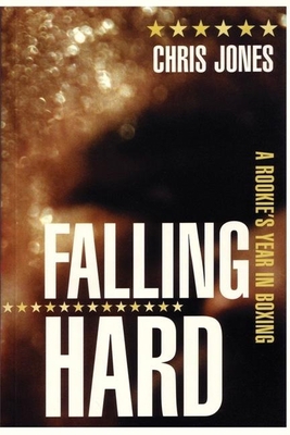 Falling Hard: A Rookie's Year in Boxing 0887846645 Book Cover