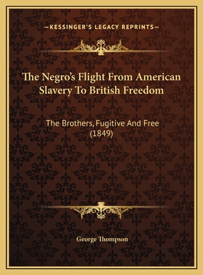 The Negro's Flight From American Slavery To Bri... 1169385958 Book Cover