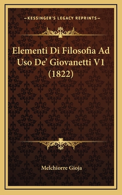 Elementi Di Filosofia Ad Uso De' Giovanetti V1 ... [Italian] 1168573394 Book Cover