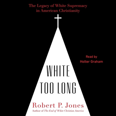 White Too Long: The Legacy of White Supremacy i... 1797109995 Book Cover