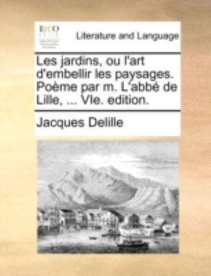 Les Jardins, Ou L'Art D'Embellir Les Paysages. ... [French] 1140694154 Book Cover