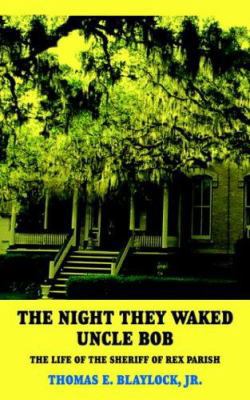 The Night They Waked Uncle Bob: The Life of the... 1418437409 Book Cover