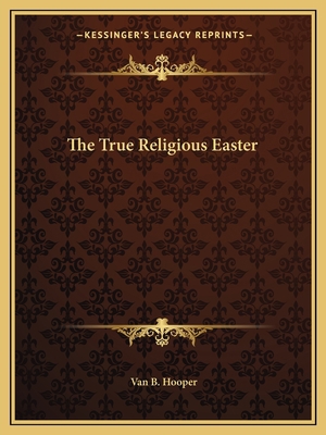 The True Religious Easter 1163819468 Book Cover