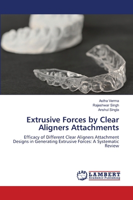 Extrusive Forces by Clear Aligners Attachments 6208117321 Book Cover