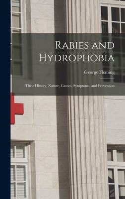 Rabies and Hydrophobia: Their History, Nature, ... 1013497090 Book Cover