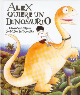 Alex, Quiere Un Dinosaurio 9681641140 Book Cover
