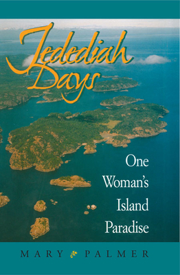 Jedediah Days: One Woman's Island Paradise 1550174525 Book Cover