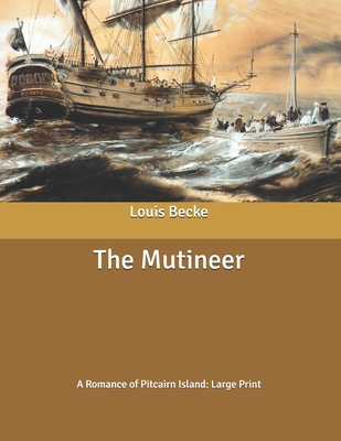 The Mutineer: A Romance of Pitcairn Island: Lar... B0863S7MRH Book Cover