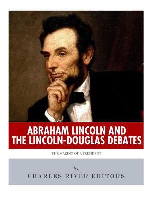 Abraham Lincoln and the Lincoln-Douglas Debates... 1986037509 Book Cover