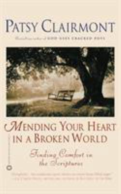 Mending Your Heart in a Broken World: Finding C... 0446679232 Book Cover