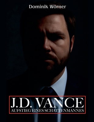J.D. Vance Aufstieg eines Schattenmannes [German] B0FT1S7DLP Book Cover