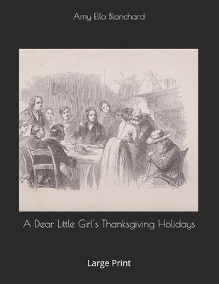 A Dear Little Girl's Thanksgiving Holidays: Lar... 1654158356 Book Cover