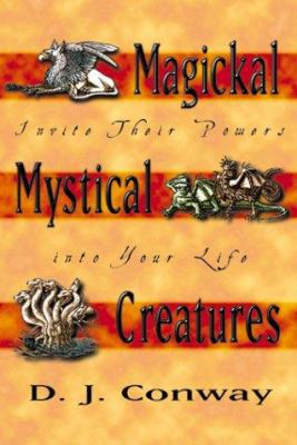 Magickal Mystical Creatures: Invite Their Power... 156718149X Book Cover