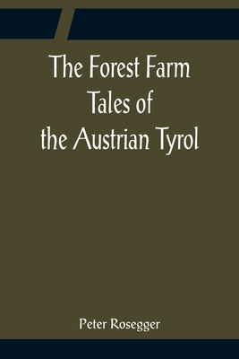 The Forest Farm Tales of the Austrian Tyrol 9356085870 Book Cover