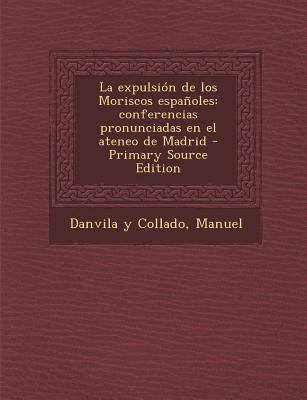 La Expulsion de Los Moriscos Espanoles: Confere... [Spanish] 1293658197 Book Cover