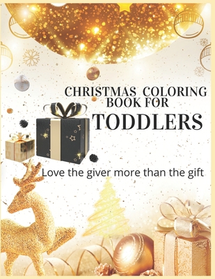 Christmas Coloring Book For Toddlers Love The G... 1677281855 Book Cover