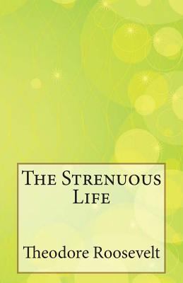 The Strenuous Life 1502709090 Book Cover