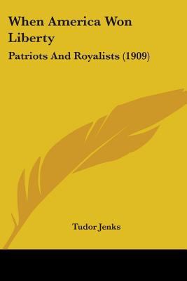 When America Won Liberty: Patriots And Royalist... 143736425X Book Cover