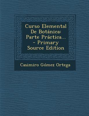 Curso Elemental De Bot?nica: Parte Pr?ctica... [Spanish] 1295468670 Book Cover