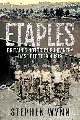 Etaples: Britain's Notorious Infantry Base Depo... 147384603X Book Cover