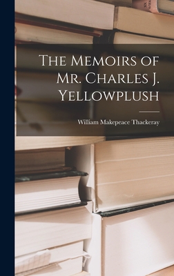The Memoirs of Mr. Charles J. Yellowplush 1016366361 Book Cover