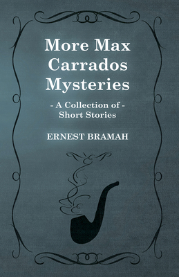 More Max Carrados Mysteries (a Collection of Sh... 1473305012 Book Cover