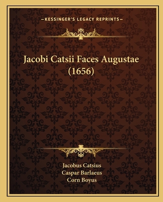 Jacobi Catsii Faces Augustae (1656) [Latin] 1166209113 Book Cover