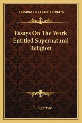 Essays On The Work Entitled Supernatural Religion 1162918179 Book Cover