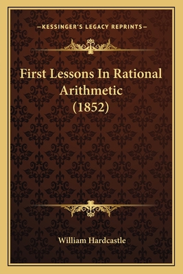 First Lessons In Rational Arithmetic (1852) 1166929272 Book Cover