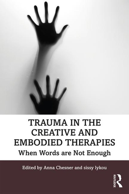 Trauma in the Creative and Embodied Therapies: ... 1138479217 Book Cover