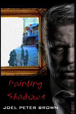 Painting Shadows (The Author's Edition): 'Dead ... 1727105362 Book Cover