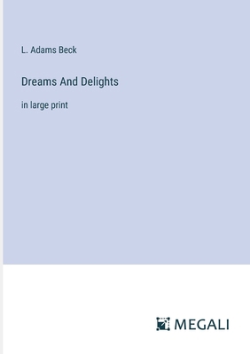Dreams And Delights: in large print 3387309740 Book Cover