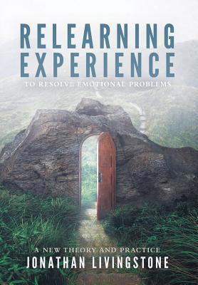 Relearning Experience: To Resolve Emotional Pro... 0956317928 Book Cover
