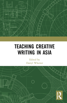 Teaching Creative Writing in Asia 0367621142 Book Cover