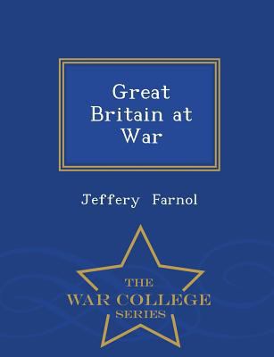 Great Britain at War - War College Series 1297107349 Book Cover