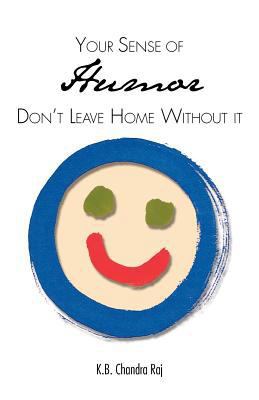 Your Sense of Humor: Don't Leave Home Without It 1466953624 Book Cover