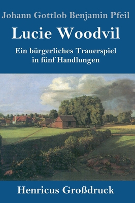 Lucie Woodvil (Großdruck): Ein bürgerliches Tra... [German] 3847833154 Book Cover