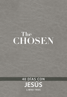 The Chosen - Libro Tres: 40 Días Con Jesús [Spanish] 1424565952 Book Cover